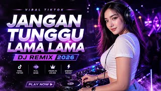 Download lagu JANGAN TUNGGU LAMA LAMA DJ REMIX COVER 🎧 Full Bass Slow Remix Viral TikTok 2026 mp3