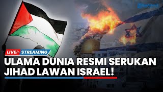 Fatwa Jihad Lawan Israel Resmi Dikeluarkan Ulama Dunia hingga Hamas Bombardor Kota-kota Besar