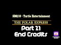 The Polar Express SBQ10 Style Part 21 End Credits