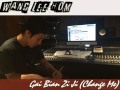 Gai Bian Zi Ji (Change Me) - Wang leehom