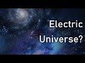 The Electric Universe Theory – An Alternative Model of Cosmology