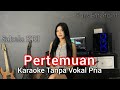PERTEMUAN KARAOKE Duet Sabela KDI Tanpa Vokal Pria