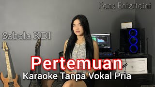 Download lagu PERTEMUAN // KARAOKE duet Sabela KDI (Tanpa Vokal Pria) mp3