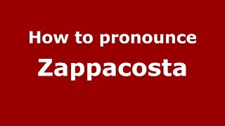 How to pronounce Zappacosta