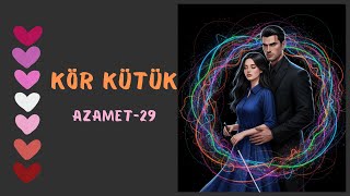 Kör Kütük - FİNAL - Sırma & Mert |Azamet-29|