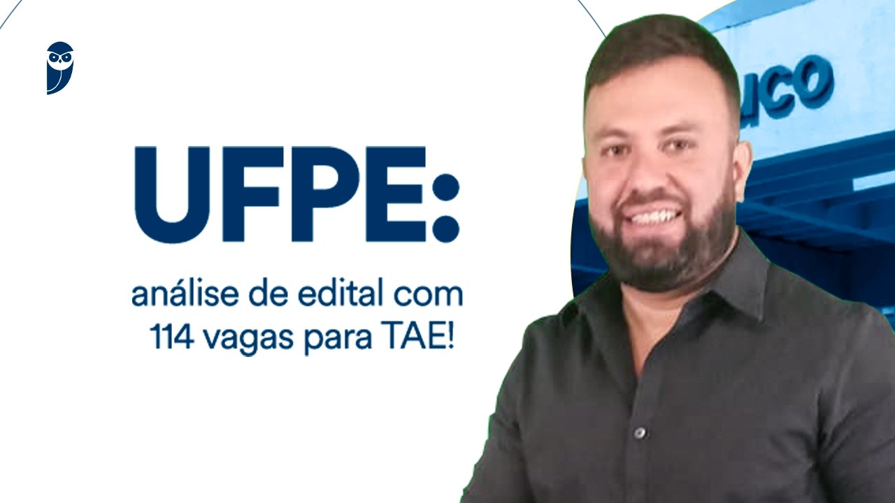 Concurso UFPE: análise de edital com 114 vagas para TAE!