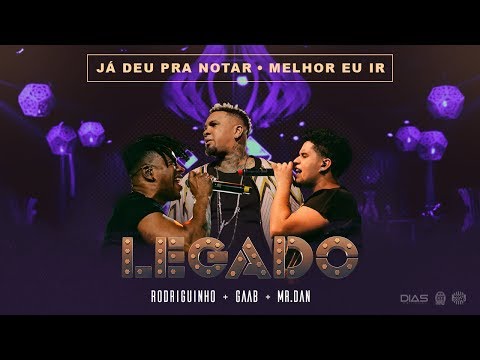 Rodriguinho, Gaab e Mr. Dan - Já Deu Pra Notar / Melhor Eu Ir (part Ferrugem) [Legado Ao Vivo - DVD]