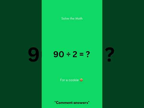 Solve the math 90 &divide; 2