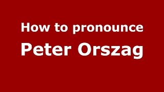 How to pronounce Peter Orszag