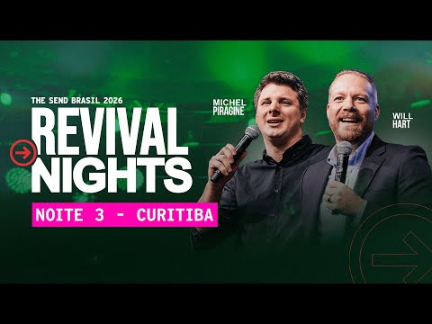 MICHEL PIRAGINE & WILL HART | REVIVAL NIGHT #3 | THE SEND BRASIL