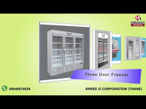 Freezer and Chiller Products by Shree G Corporation, Thane