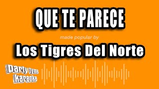 Los Tigres Del Norte - Que Te Parece (Versión Karaoke)