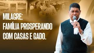 MILAGRE: FAMÍLIA PROSPERANDO COM CASAS E GADO
