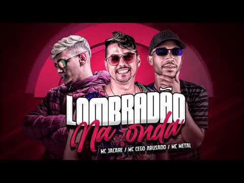 MC METAL, CEGO ABUSADO, MC JACARÉ - LOMBRADÃO NA ONDA - REMIX BREGA FUNK 2022