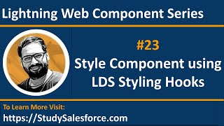 23 LWC | SLDS Styling Hooks | Style Components Using Lightning Design System Styling Hooks in LWC