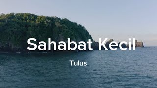 Download lagu Tulus - Sahabat Kecil {Lirik lagu} mp3