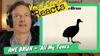 Vocal Coach REACTS - ANE BRUN &#39;All My Tears&#39; (Peaky Blinders)