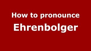 How to pronounce Ehrenbolger