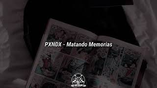 PXNDX - Matando Memorias (letra)