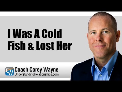 I Was A Cold Fish & Lost Her