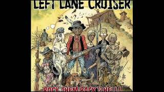 Left Lane Cruiser   Juice To Get Loose