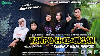 Download lagu Tanpo Hubungan x Kirang x Raiso Ngapusi - La Tasya Ft Rei Vania x Rei Viola x Aryan Tekomlaku mp3