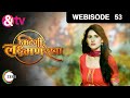 मिटेगी लक्ष्मणरेखा Mitegi Lakshmanrekha Webisode Ep 53 Shivani Tom