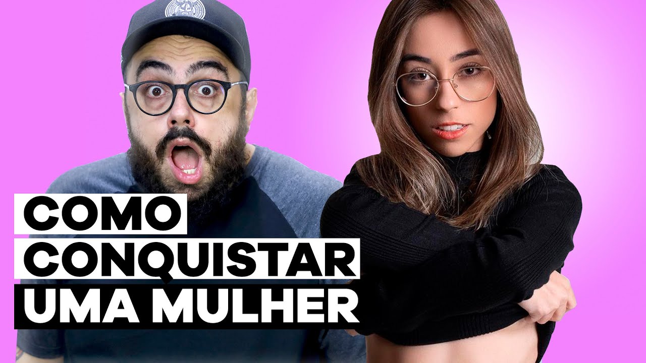 Como CONQUISTAR uma MULHER (com Letícia Felisberto)