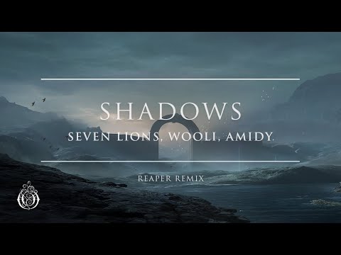 Seven Lions, Wooli & Amidy - Shadows (REAPER Remix) | Ophelia Records