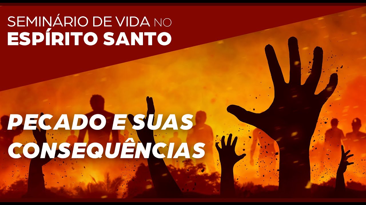 3ª PREGAÇÃO_PECADO E SUAS CONSEQUÊNCIAS_SEMINÁRIO DE VIDA NO ESPÍRITO SANTO_CN