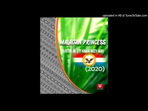 MALAITAN PRINCESS - ELEXTER JR ( FT KHALA-BIZZY JAM) 2020