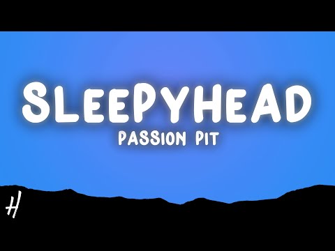 Passion Pit - Sleepyhead (Lyrics)