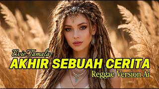 Download lagu AKHIR SEBUAH CERITA - EVIE TAMALA ‼️ REGGAE VERSION AI COVER #cover #dangdut #evietamala mp3