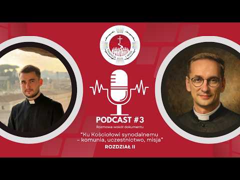 🎧 Podcast #3: "Ku Kościołowi synodalnemu..." – Rozdział II