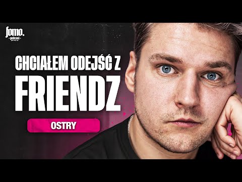 CZY TO KONIEC Z FRIENDZ? - Ostry