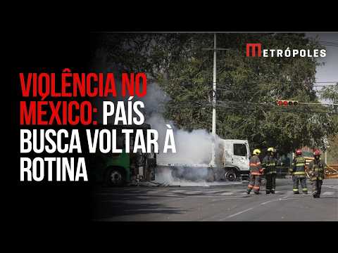 México tenta retomar normalidade após onda de violência abalar o país