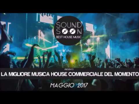 La migliore Musica House Commerciale del momento - MAGGIO 2017 - New Best Club Dance Music