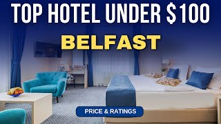 Budget Hotel in Belfast under $100 | Best Hotel in Belfast