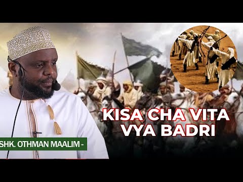 SHEIKH OTHMAN MAALIM HISTORIA YA VITA VYA BADRI NA USHINDI WA VITA HIVYO.