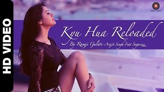 Kyu Hua Reloaded | Arijit Singh feat. Sugarzzz Aka Sweta Bhatt | Ramji Gulati &amp; Nandish Sandhu