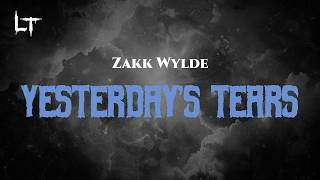 Zakk Wylde - Yesterday's Tears (Lyrics)