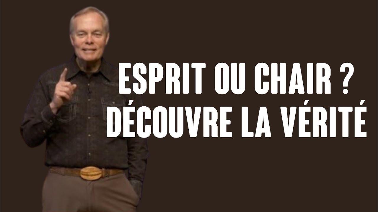 "Esprit vs. Chair : LA CLÉ pour s'approcher de Dieu. Andrew Woomack