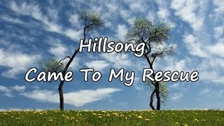 Hillsong - Came To My Rescue [with lyrics]