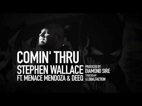 COMIN' THRU - STEPHEN WALLACE FT. MENACE MENDOZA & DEEQ