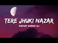Teri Jhuki Nazar Full Song Shafqat Amanat Ali Khan Lyrics Lyrical Bam Hindi