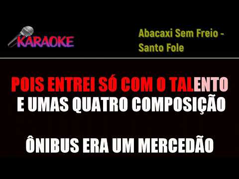 KARAOKE ABACAXI SEM FREIO - SANTO FOLE    ( Karaokes WhatsApp 88 992702167