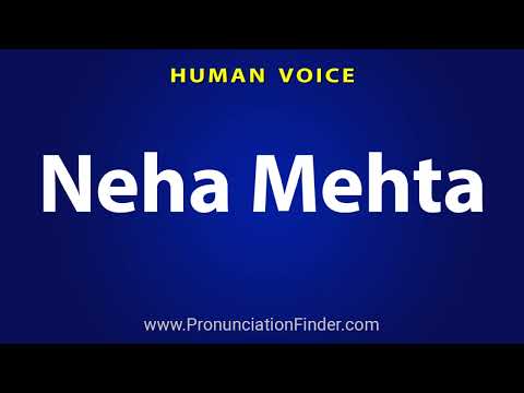 How To Pronounce Neha Mehta