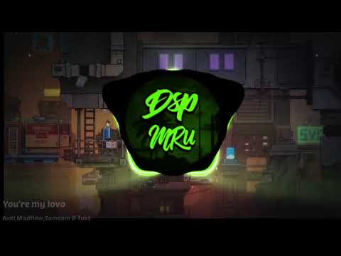 Axel ft Madflow - You're my lovo - SamSam & Tuks (Dsp Effect) #rmevent