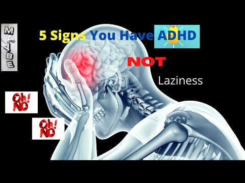 5 Signs You Have ADHD, Not Laziness