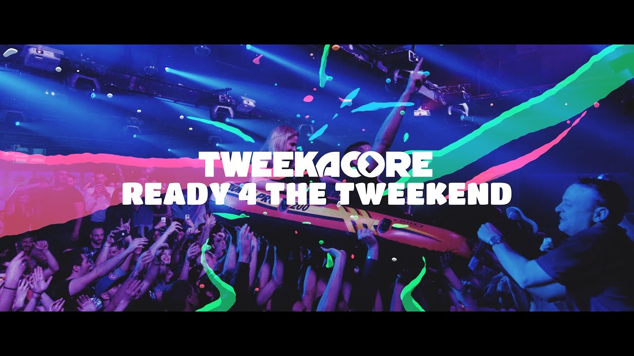 Tweekacore — Ready 4 The Tweekend